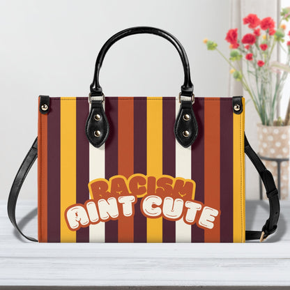 RACISM AINT CUTE, BUT MY BAG IS • THE LEATHER TOTE