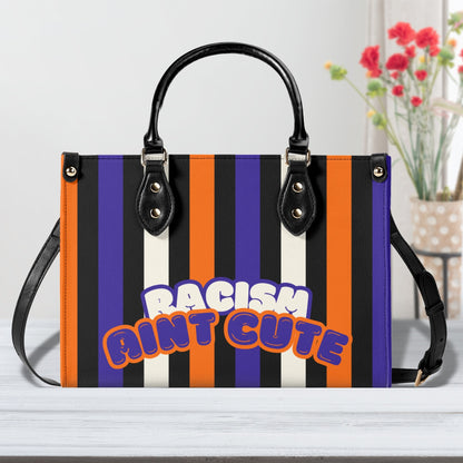 RACISM AINT CUTE, BUT MY BAG IS • THE LEATHER TOTE